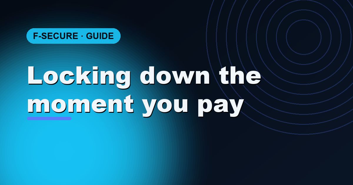How F-Secure banking and shopping protection keeps your payments safe