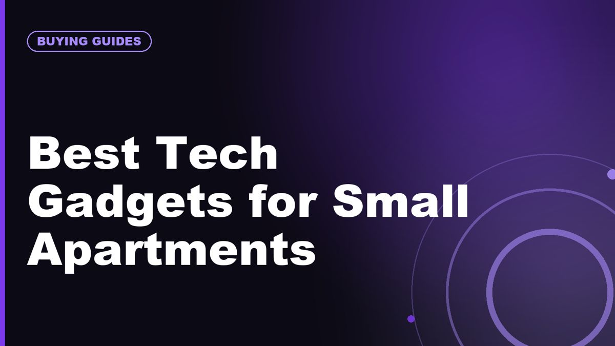 Best Tech Gadgets for Small Apartments
