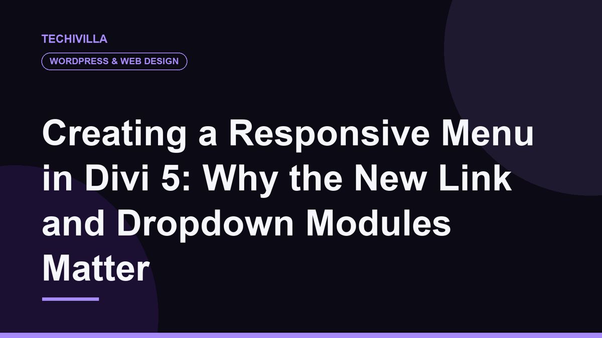 Creating a Responsive Menu in Divi 5: Why the New Link and Dropdown Modules Matter