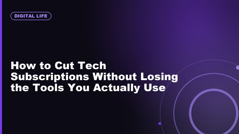 How to Cut Tech Subscriptions Without Losing the Tools You Actually Use