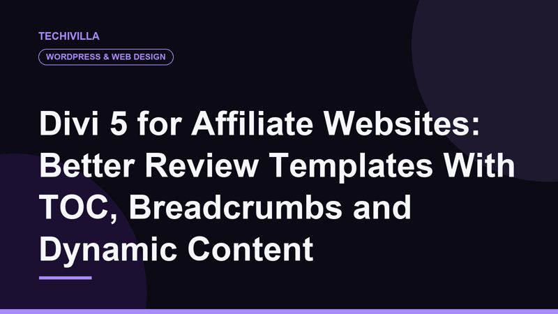 Divi 5 for Affiliate Websites: Better Review Templates With TOC, Breadcrumbs and Dynamic Content