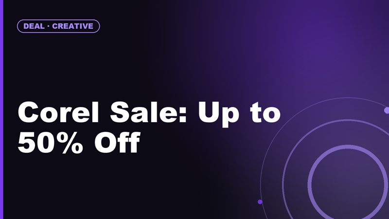 Corel Black Friday in July: Up to 60% Off CorelDRAW, Painter & PaintShop Pro