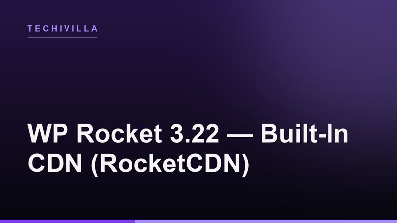 WP Rocket 3.22 Puts a Built-In CDN Inside the Plugin: What RocketCDN Free Gives You
