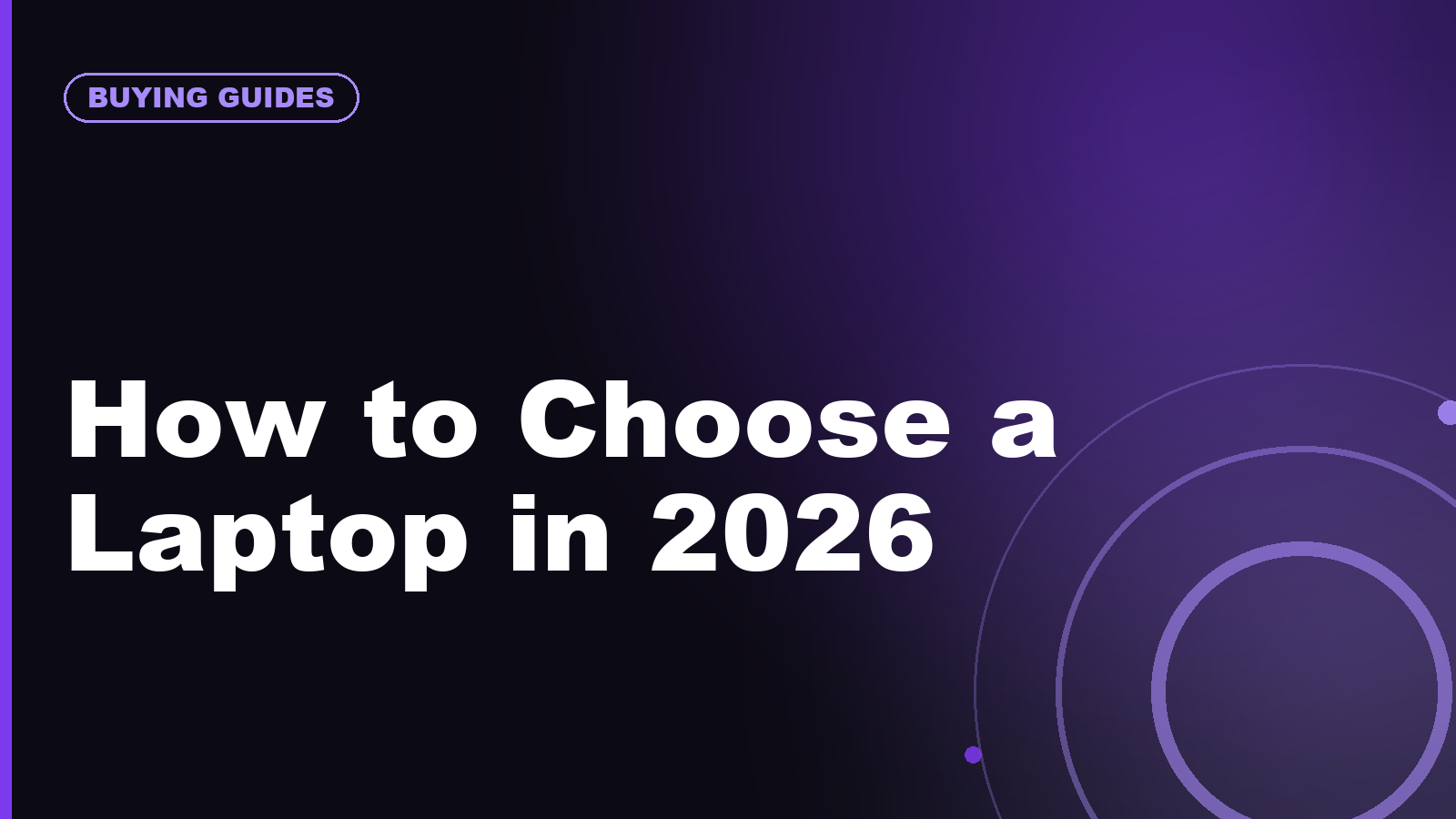 How to Choose a Laptop in 2026: CPU, GPU, NPU, RAM, Battery, and Display Explained