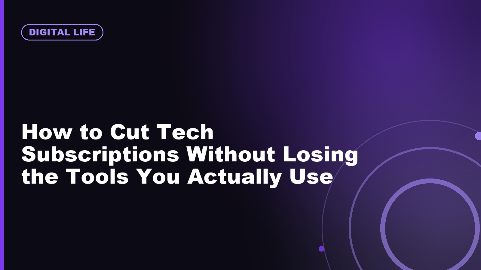 How to Cut Tech Subscriptions Without Losing the Tools You Actually Use