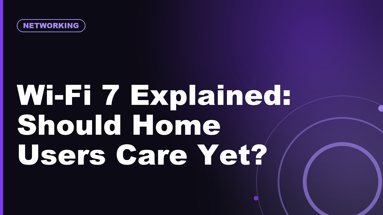 Wi-Fi 7 Explained: Should Home Users Care Yet?