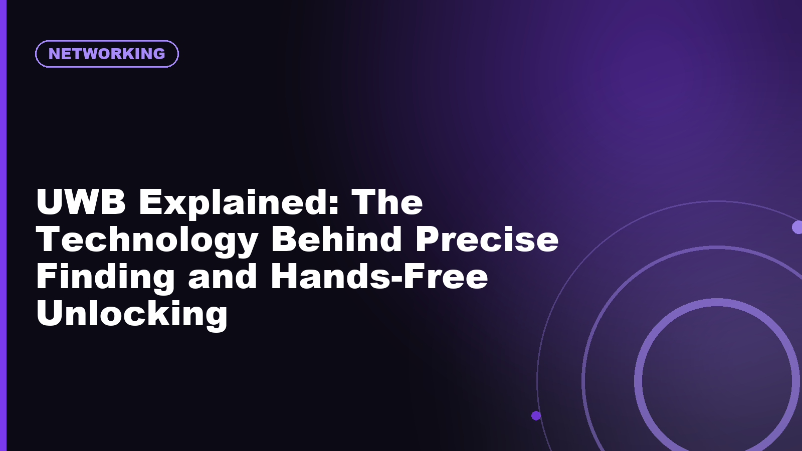 UWB Explained: The Technology Behind Precise Finding and Hands-Free Unlocking